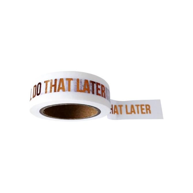 Washi tape wit 'I'll do that later'